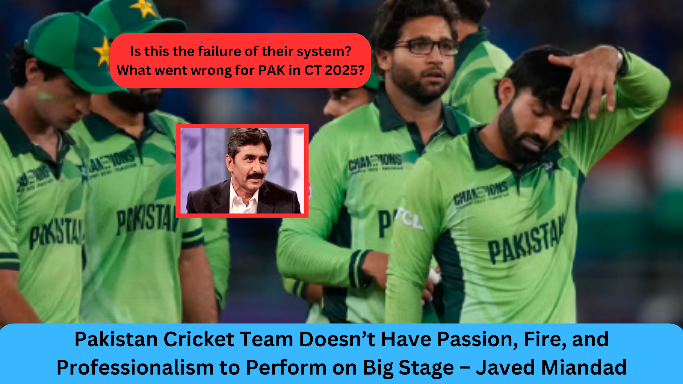 Pakistan Cricket Team Doesn’t Have Passion, Fire, and Professionalism to Perform on Big Stage – Javed Miandad